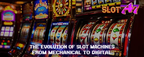 The Evolution of Slot Machines: From Mechanical to Digital